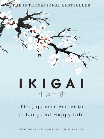 IKIGAI. The Japanese secret to a long and happy life