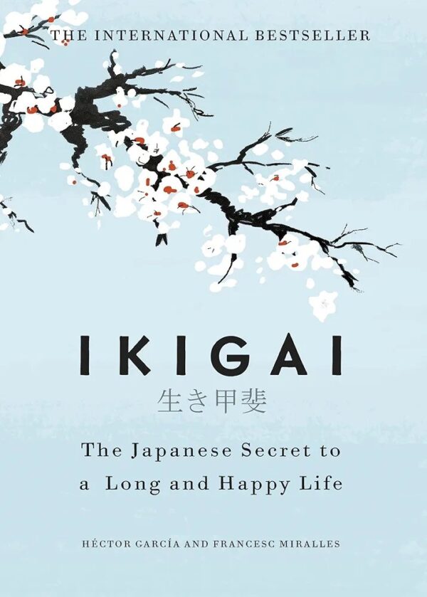 IKIGAI. The Japanese secret to a long and happy life