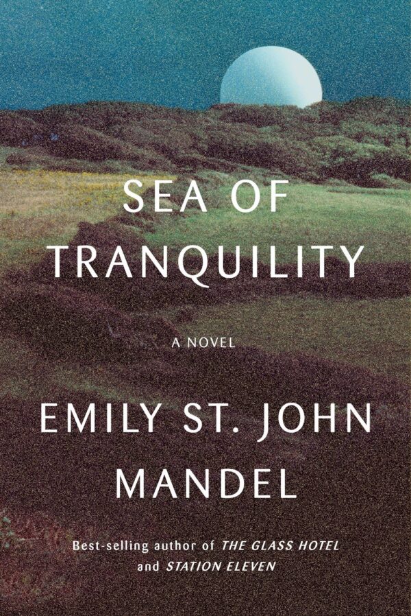 1000051089.jpg Sea of tranquility
by Emily St. John Mandel