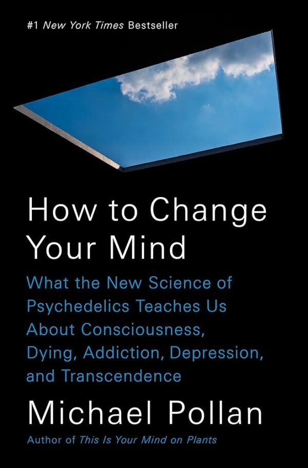 How to change your mind
by Michael Pollan