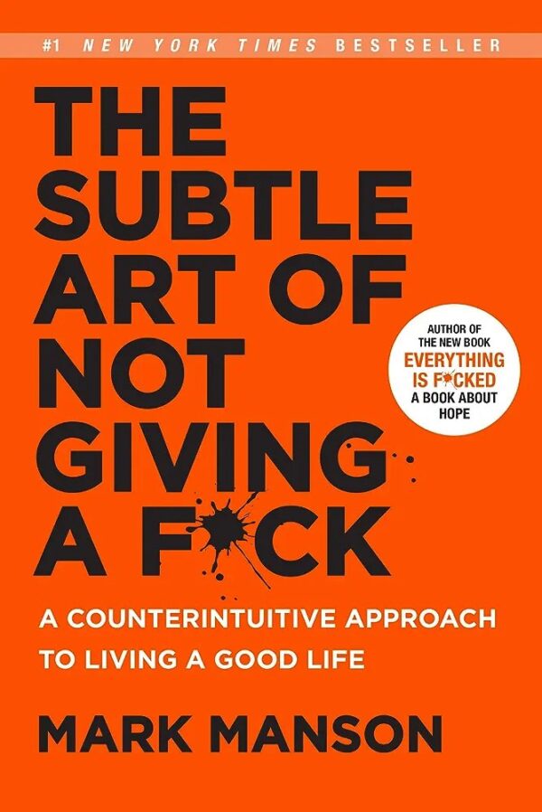 The subtle art of giving a f*ck
by Mark Manson