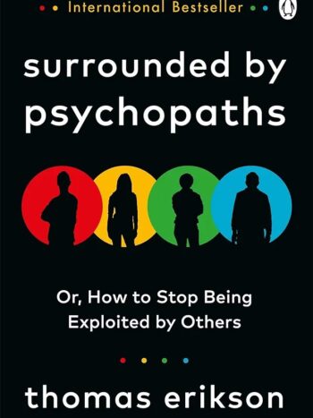 Surrounded by Psychopaths: or, How to Stop Being Exploited by Others
by Thomas Erikson