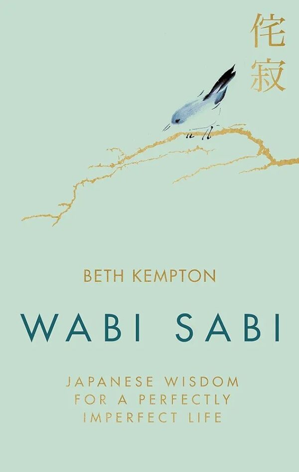 Wabi Sabi: Japanese Wisdom for a Perfectly Imperfect Life - Hardcover
Kempton, Beth