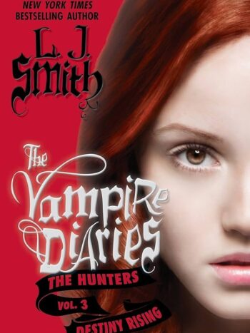 THE VAMPIRE DIARIES
THE HUNTERS VOL. 3
DESTINY RISIG