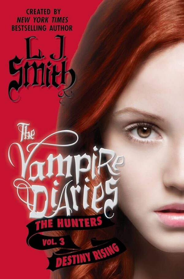 THE VAMPIRE DIARIES
THE HUNTERS VOL. 3
DESTINY RISIG