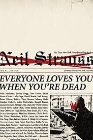 1000055705.jpg Everyone Loves You When You're Dead: Journeys into Fame and Madness - Softcover
Strauss, Neil