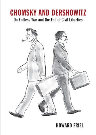 Chomsky and Dershowitz: On Endless War and the End of Civil Liberties - Softcover

Friel, Howard
