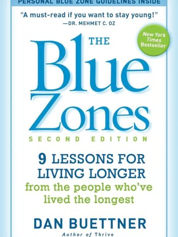 The Blue Zones, Second Edition

9 LESSONS FOR LIVING LONGER FROM THE PEOPLE WHO'VE LIVED THE LONGEST

By Dan Buettner