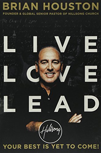 Live Love Lead: Your Best Is Yet to Come! - Softcover

Houston, Brian