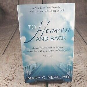 To Heaven and Back : A Doctor's Extraordinary Account of Her Death, Heaven,...