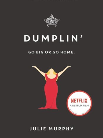 DUMPLIN, GO BIG ORGOHOME
Julie Murphy