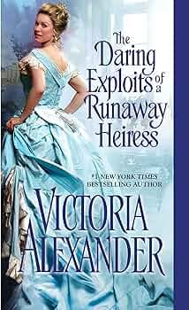 The Daring Exploits of a Runaway Heiress 

Alexander, Victoria