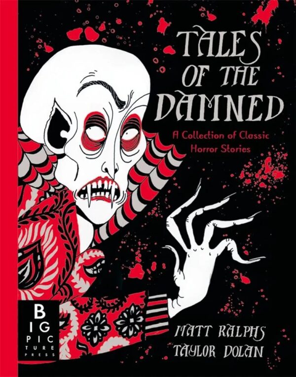 TALES OF THE DAMNED
A COLLECTION OF CLASSIC HORROR STORIES
MATT RALPHS
TAYLOR DOLAN