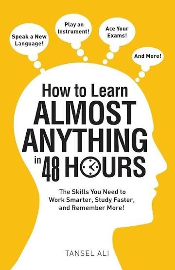 How to learn almost anything in 48 hours
the skills you need to work smarter, study faster, and remember more.
Tansel Ali