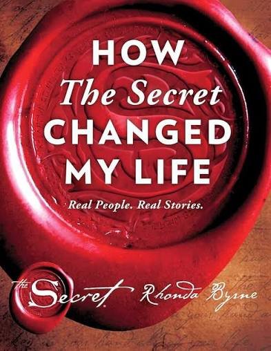 How the secret changed my life
Rhonda byrne
