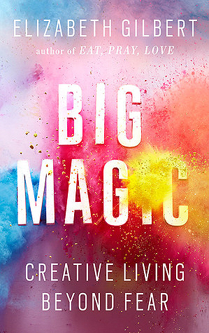 24453082-1.jpg Big Magic by Elizabeth Gilbert