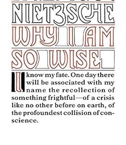 Why I Am So Wise by Friedrich Nietzsche