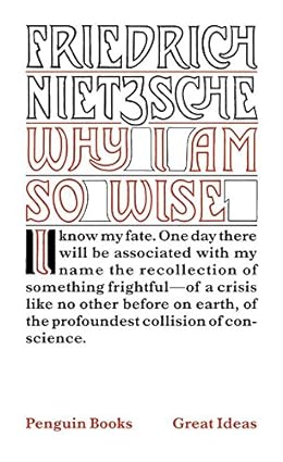 Why I Am So Wise by Friedrich Nietzsche