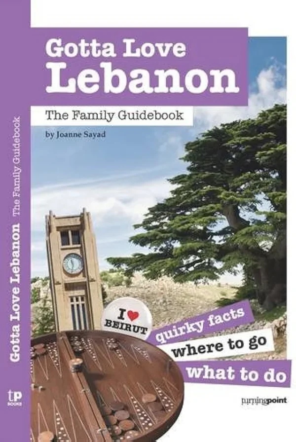 Gotta Love Lebanon: The Family Guidebook by Joanne Sayad