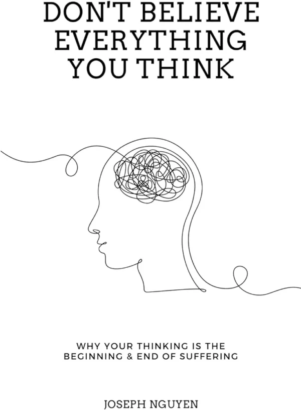 Don't Believe Everything You Think by Joseph Nguyen