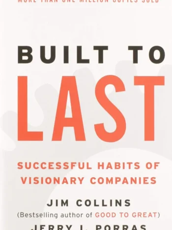 Built to Last by Jim Collins and Jerry I. Porras