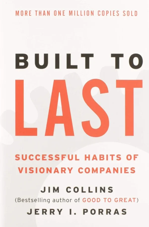 Built to Last by Jim Collins and Jerry I. Porras
