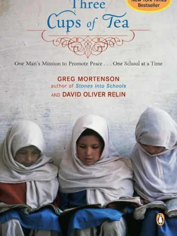 Three Cups of Tea by Greg Mortenson and David Oliver Relin