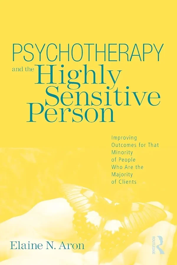 Psychotherapy of A Highly Sensitive Person by Dr. Elaine Aron