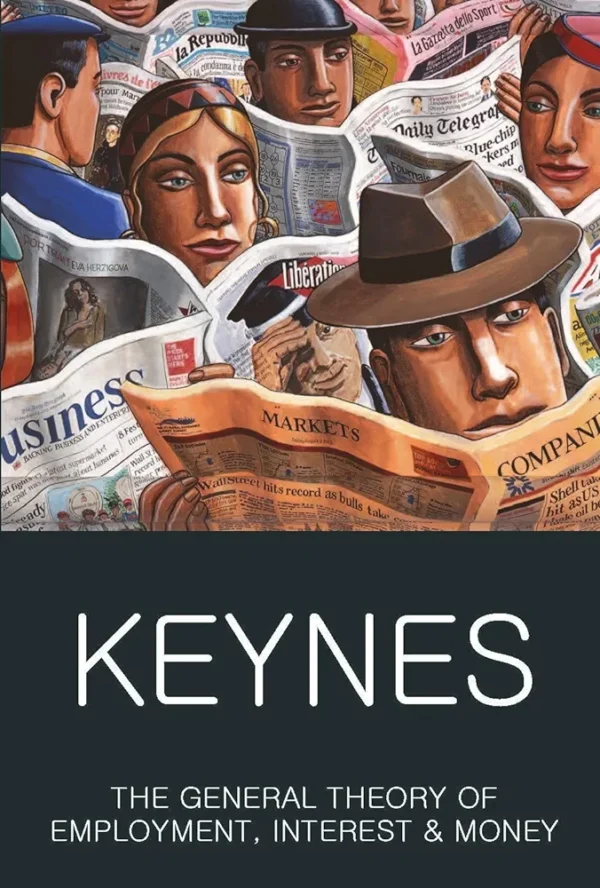 The General Theory of Employment, Interest and Moneyby Keynes