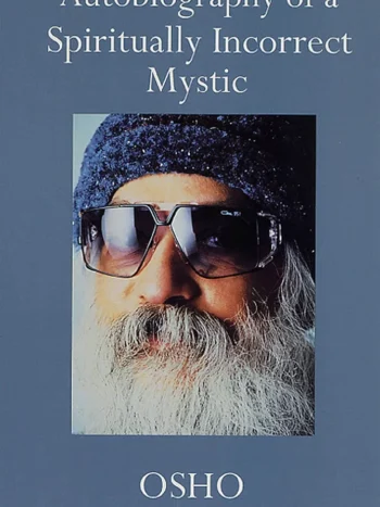 712rcM2iFzL._AC_UF10001000_QL80_FMwebp_.webp Autobiography of A Spiritually Incorrect Mystic by Osho