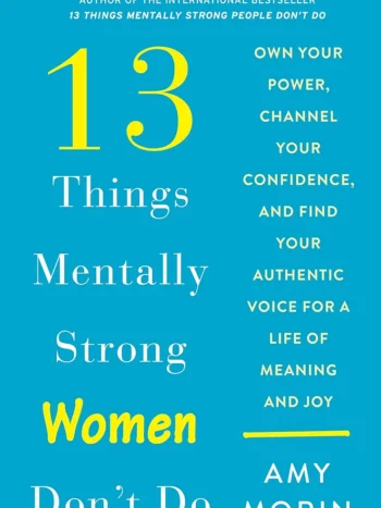13 Things Mentally Strong Women Don't Do by Amy Moren