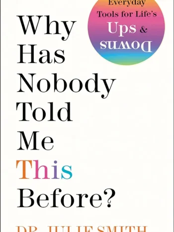 Why Has Nobody Told Me This Before? By Dr. Julie Smith