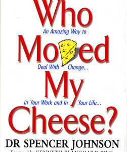 Who Moved My Cheese? by Dr. Spencer Johnson
