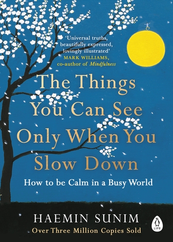 9780241340660-jacket-large.jpg The Things You Can See Only When You Slow Down by Haemin Sunim
