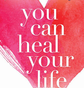 You Can Heal Your Life by Louise Hay