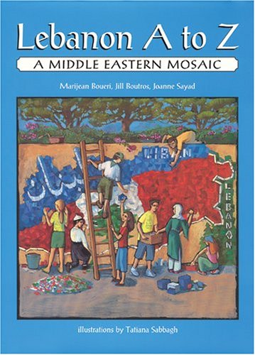9780974480343-us.jpg Lebanon A to Z: A Middle Eastern Mosaic by Marijean Boueri, Jill Boutros and Joanne Sayad