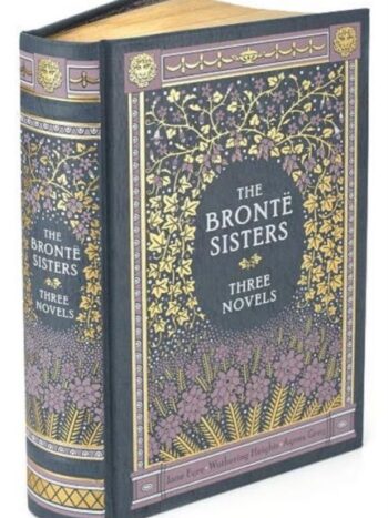 The Brontë Sisters - Three Novels - Collector's Edition