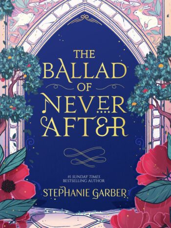 The Ballad of Never After by Stephanie Garber