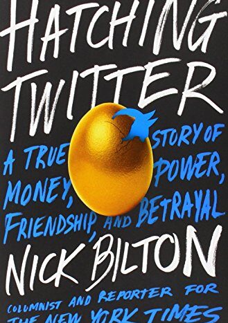 Hatching Twitter 
by Nick Bilton