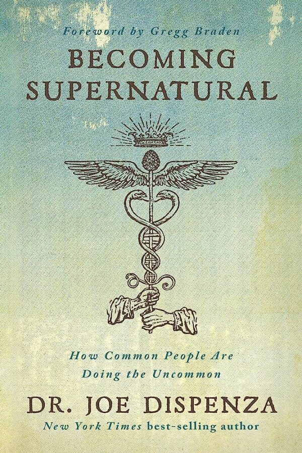 Becoming Supernatural by Dr. Joe Dispenza