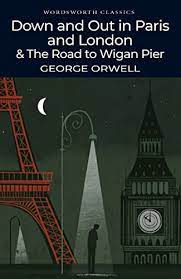 Down And Out In Paris And London & The Road To Wigan Pier By George Orwell