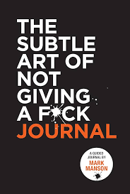 The Subtle Art of Not Giving A F*ck Journal by Mark Manson