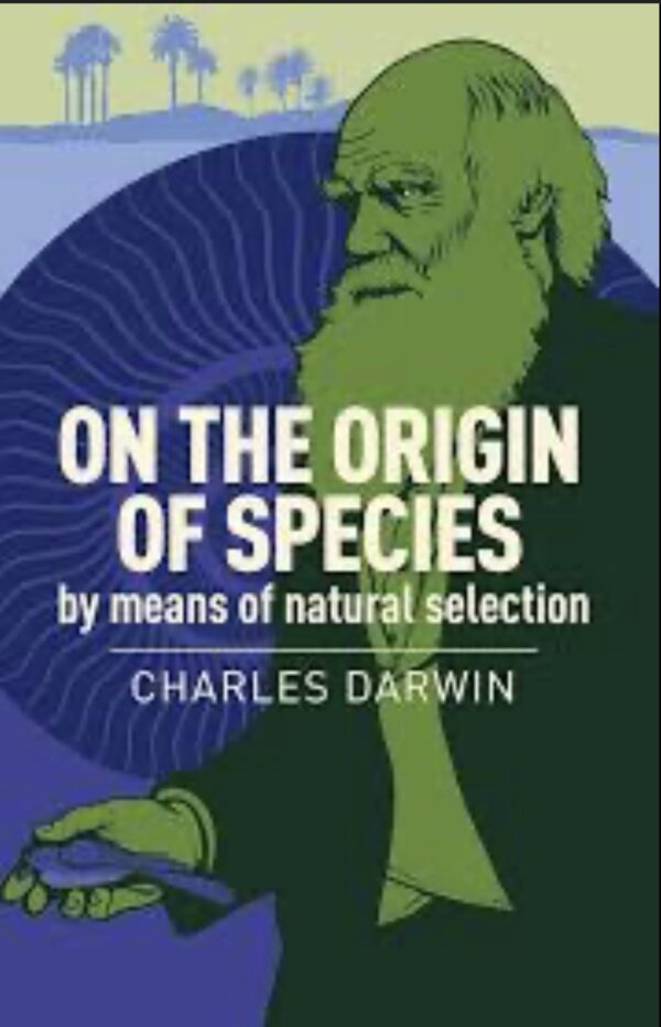 On the Origin of Species by means of Natural selection by Charles Darwin