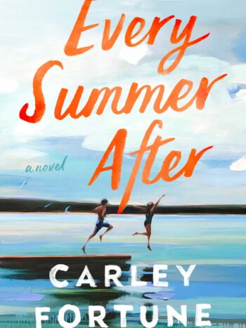 Every Summer After By Carley Fortune